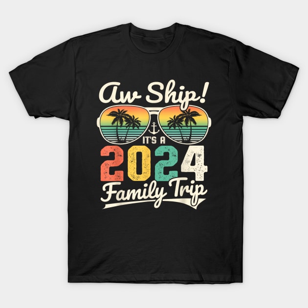 Aw Ship It's A 2024 Family Trip Family Cruise Vintage T-Shirt by elmiragokoryan